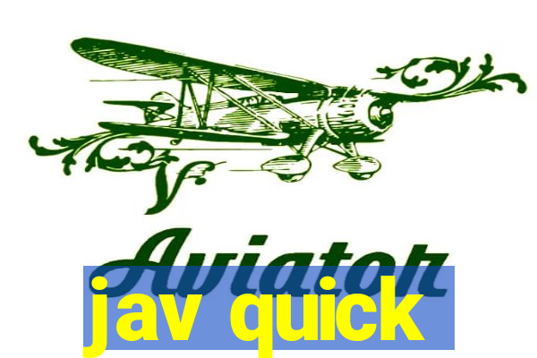 jav quick